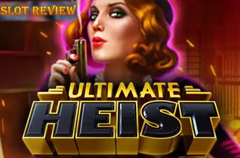 Ultimate Heist Slot Review